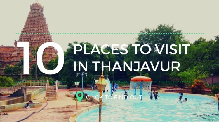 Top 10 Tourist Places In Thanjavur  – Tamil Nadu