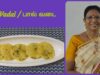 Pal Vadai  (பால் வடை)- No onion, No garlic – Suitable for any festival / Mallika Badrinath Recipes
